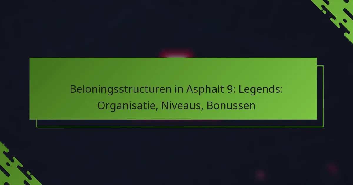Beloningsstructuren in Asphalt 9: Legends: Organisatie, Niveaus, Bonussen