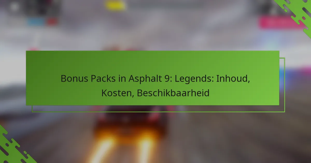 Bonus Packs in Asphalt 9: Legends: Inhoud, Kosten, Beschikbaarheid