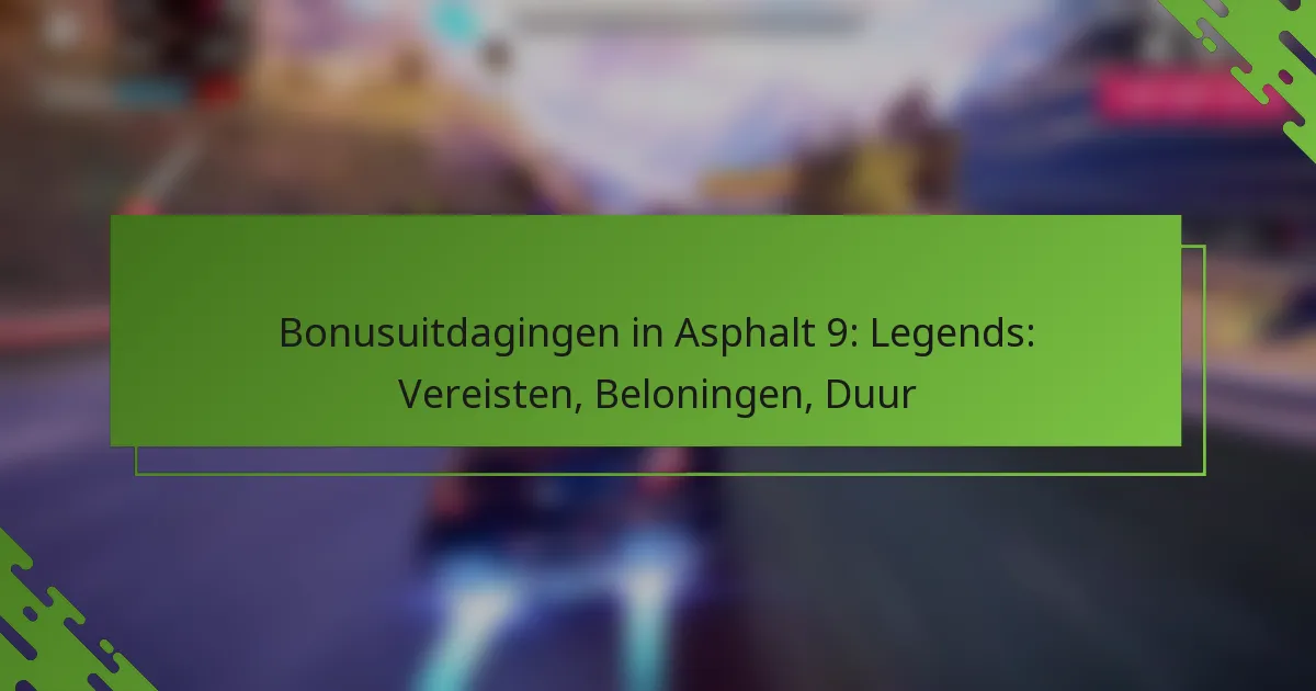 Bonusuitdagingen in Asphalt 9: Legends: Vereisten, Beloningen, Duur