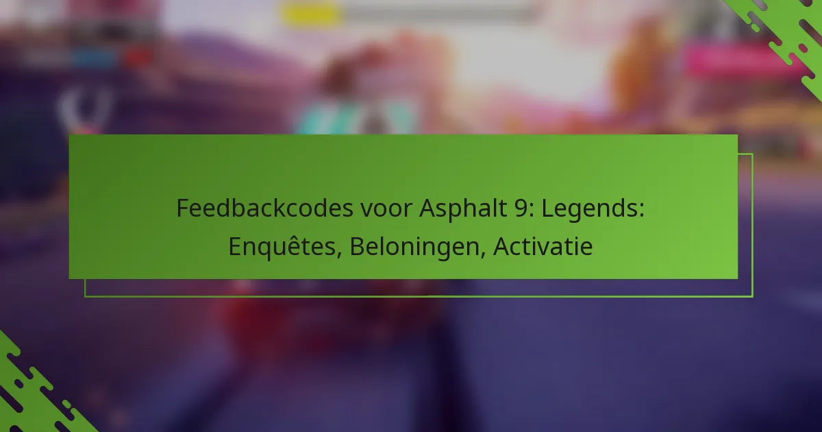 Feedbackcodes voor Asphalt 9: Legends: Enquêtes, Beloningen, Activatie
