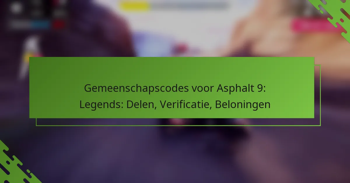 Gemeenschapscodes voor Asphalt 9: Legends: Delen, Verificatie, Beloningen