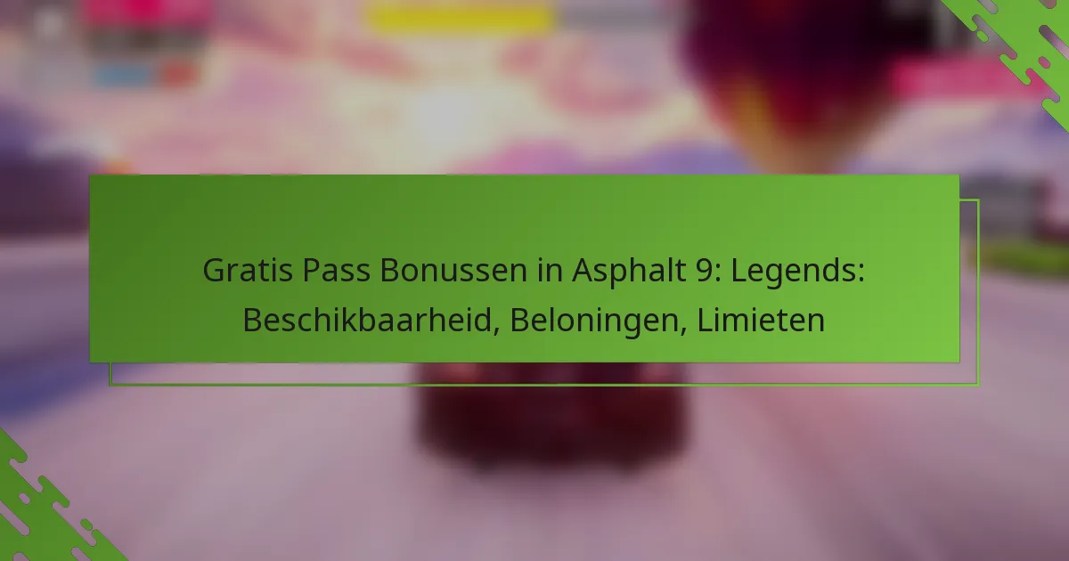 Gratis Pass Bonussen in Asphalt 9: Legends: Beschikbaarheid, Beloningen, Limieten