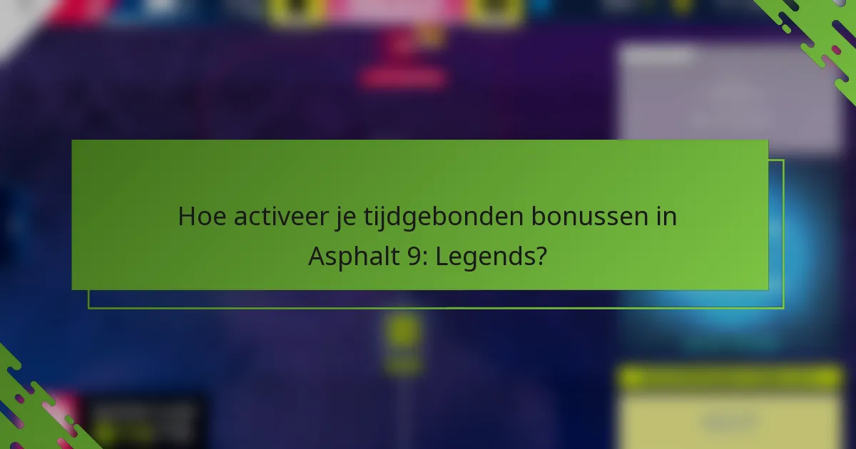 Hoe activeer je tijdgebonden bonussen in Asphalt 9: Legends?