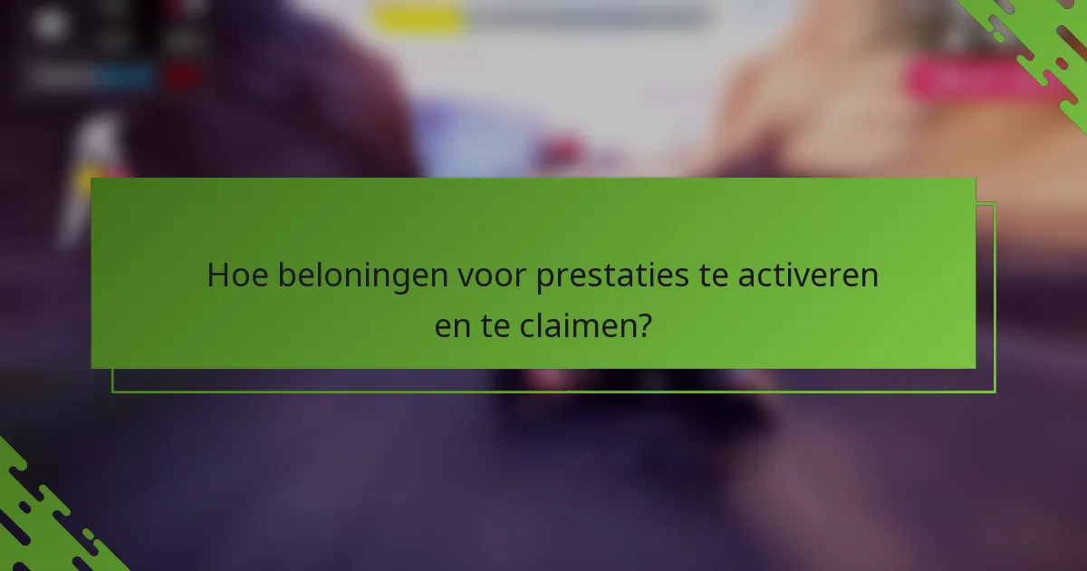 Hoe beloningen voor prestaties te activeren en te claimen?