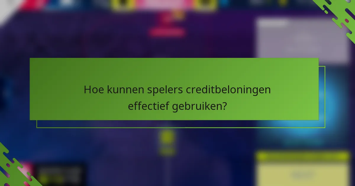 Hoe kunnen spelers creditbeloningen effectief gebruiken?