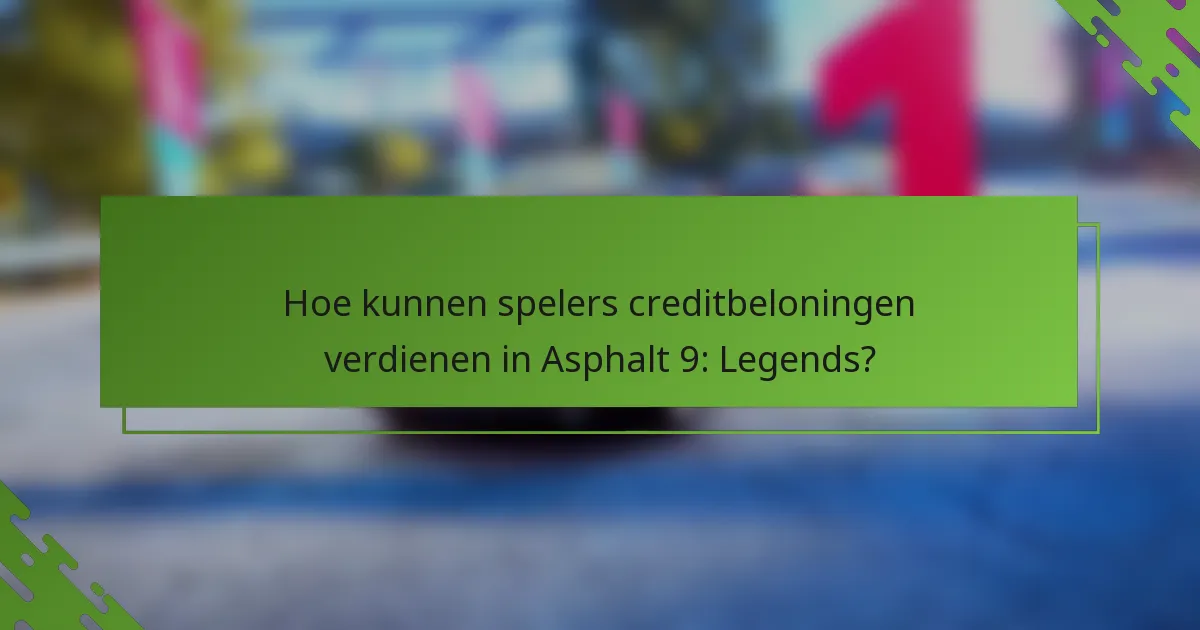 Hoe kunnen spelers creditbeloningen verdienen in Asphalt 9: Legends?