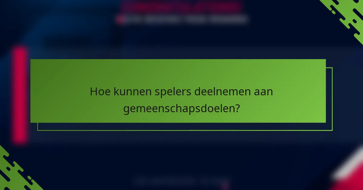 Hoe kunnen spelers deelnemen aan gemeenschapsdoelen?