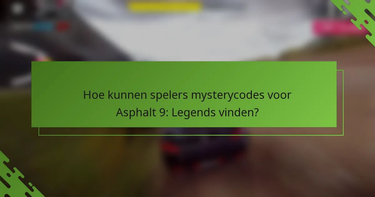 Hoe kunnen spelers mysterycodes voor Asphalt 9: Legends vinden?