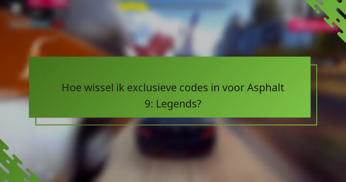 Hoe wissel ik exclusieve codes in voor Asphalt 9: Legends?