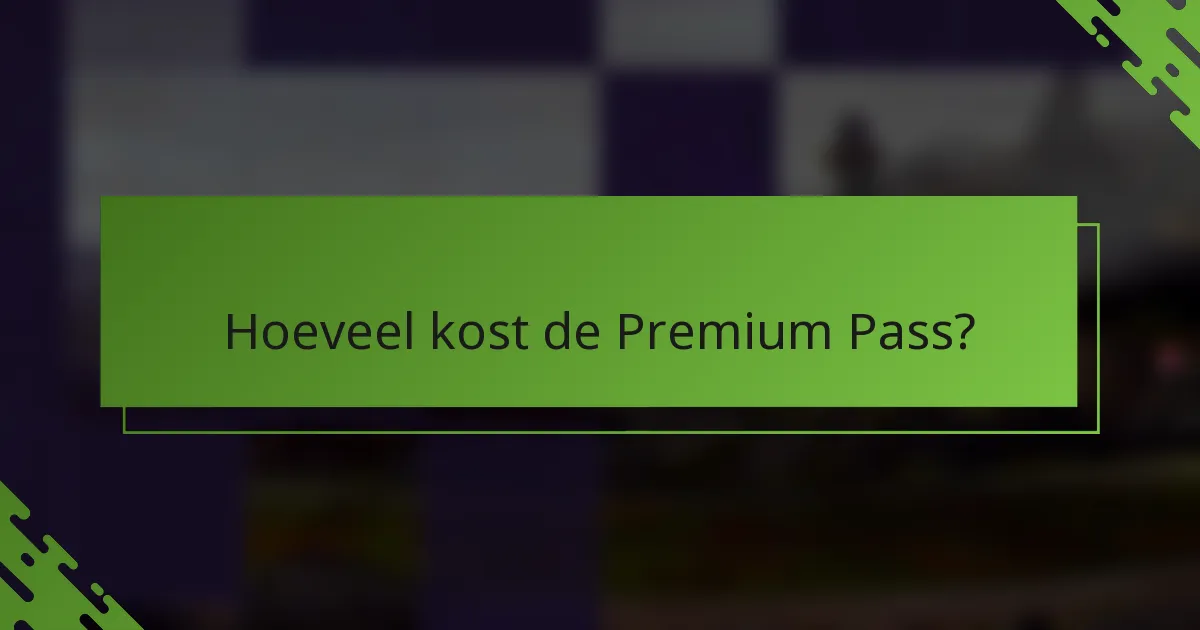 Hoeveel kost de Premium Pass?