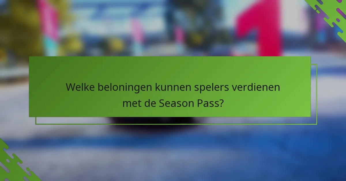 Welke beloningen kunnen spelers verdienen met de Season Pass?