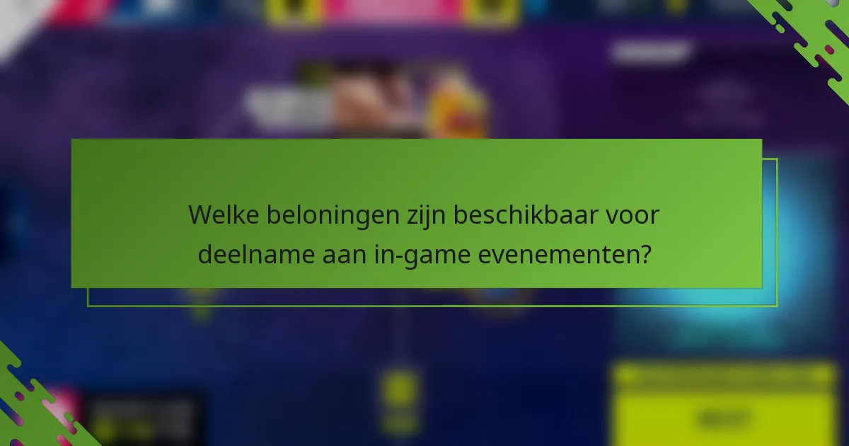 Welke beloningen zijn beschikbaar voor deelname aan in-game evenementen?