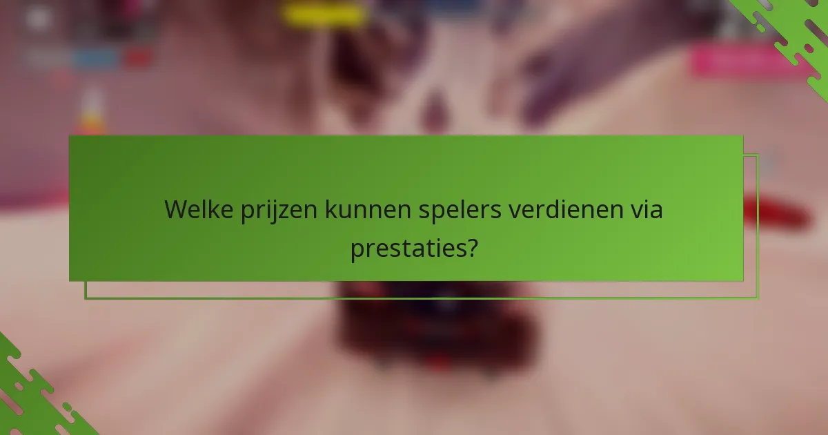 Welke prijzen kunnen spelers verdienen via prestaties?