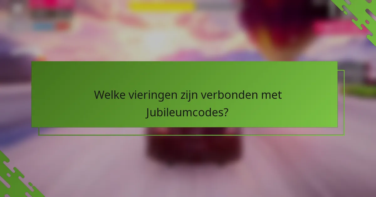 Welke vieringen zijn verbonden met Jubileumcodes?